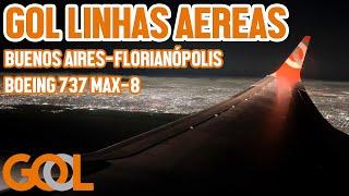 THESE ARE THE ONE THAT FALLS OFF? BOEING 737 MAX-8 GOL AEREAS LINHAS | BUENOS AIRES - FLORIANÓPOLIS