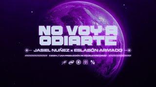 No Voy A Odiarte - Jasiel Nuñez, Eslabón Armado (Lyric Video)