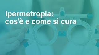 Che cos'è l'ipermetropia e come si corregge con il laser?