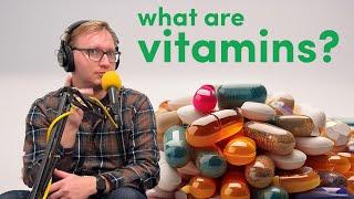 What even ARE vitamins? And do we actually need them?