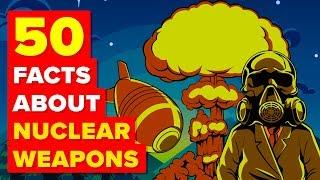 50 Facts About Nuclear Weapons You Didn't Know