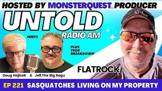 Sasquatches Living on My Property with Flatrock | Untold Radio AM #221