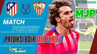 Prediksi Parlay Atl Madrid v Sevilla | Bournemouth | Thailand | Copa Del Rey | Cambuur v Elche