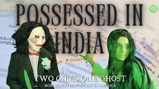 293. Exorcisms, Possessions & Paranormal Rituals in India | Two Girls One Ghost