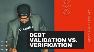 DEBT VALIDATION VS DEBT VERIFICATION| WHICH ONE SHOULD I USE?