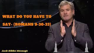 What Do You Have To Say- (Romans 9-30-33) - Jack Hibbs Message 2024