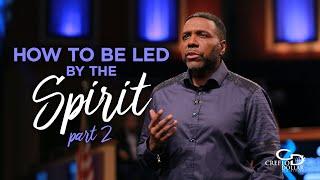 How to Be Led by the Spirit Pt. 2