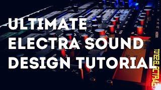 ULTIMATE ELECTRAX TUTORIAL - SOUND DESIGN EXPLAINED