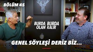 Nerede kalmıştık deriz biz... | Burda Olan Burda Kalır 45.Bölüm