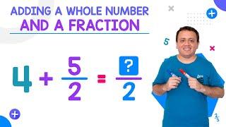 Adding a FRACTION and a WHOLE NUMBER