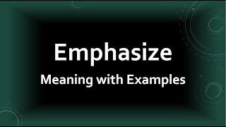 Emphasize Meaning with Examples