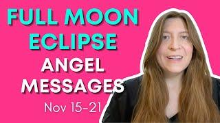 Full Moon Eclipse Angel Reading 11/15-11/21 Weekly Angel Messages Law of Attraction Manifestation