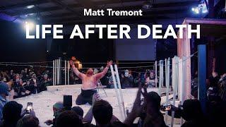 Matt Tremont Documentary // LIFE after DEATH