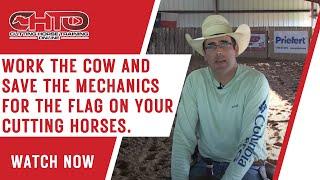 Work The Cow And Save The Mechanics For The Flag On Your Cutting Horses.