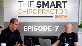 The Smart Chiropractor SHOW | Episode 7