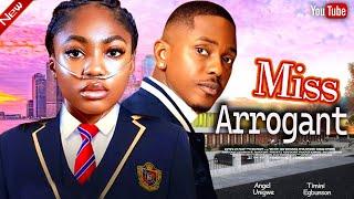 MISS ARROGANT   (NEW) STARRING  ANGEL UNIGWE, TIMINI EGBUNSON - LATEST NOLLYWOOD MOVIES