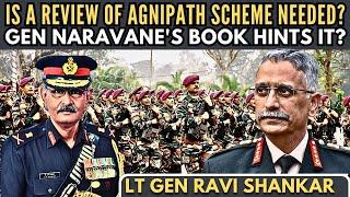 Lt Gen Ravi Shankar (R) • Is a Review of AGNIPATH scheme needed? • Gen Naravane's book hints it?