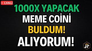 CANLI 1000x YAPACAK MEME COİNİ BULDUM! ALIYORUM! BİTCOİN ve ALTCOİN SON DURUM!