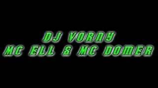 DJ Vorny Mc Ell & Mc Domer