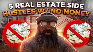 5 Real Estate Side Hustles w/ No Money