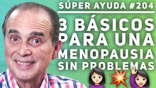 SÚPER AYUDA #204 3 Básicos Para Una Menopausia Sin Problemas