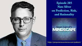 Mindscape 285 | Nate Silver on Prediction, Risk, and Rationality