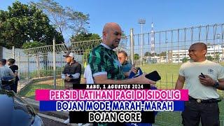 PERSIB LATIHAN PAGI DI SIDOLIG || BOJAN MODE MARAH-MARAH || BOJAN CORE