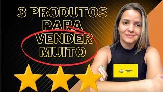 Top 3 Produtos que vão vender muito