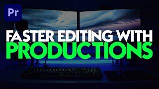 FASTER Editing with Productions | Premiere Pro