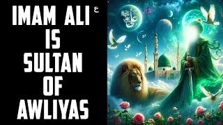 Right Now Only Imam Ali (as) is Sultan ul Awliya - No One Earth Should Falsely Boast This Title