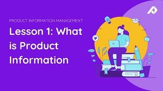 A Deeper Look Into What is PIM? | Product Information Management Course | Lesson 1