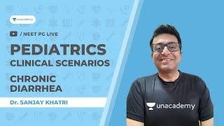 Chronic Diarrhea | Pediatric Clinical Cases | Unacademy Live NEET PG Dr Sanjay Khatri