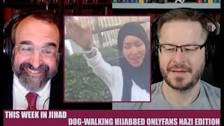 This Week In Jihad with David Wood and Robert Spencer (Dog-Walking Hijabbed OnlyFans Nazi Edition)