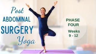 Phase Four: Weeks 9 - 12 | Post Abdominal Surgery Yoga | Yoga with Joy