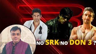 NO SRK NO DON 3 ? | Shah Rukh Khan | Ranveer Singh | Farhan Akhtar