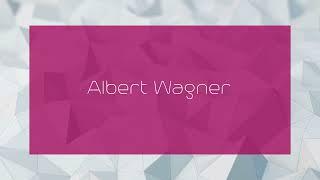 Albert Wagner - appearance