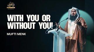 NEW: With You OR Without You!  | Inspiring Lecture by Mufti Menk In Leeds