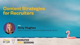 Recruiter Skills Sessions: Content Strategies for Recruiters