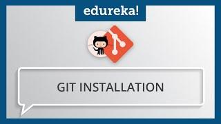 Git Installation Tutorial for Beginners | Git Installation On Linux | DevOps Tools | Edureka