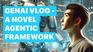 GenAI Vlog - A Novel Agentic Framework