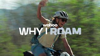 Why I ROAM: Lael Wilcox