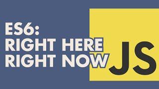 ES6: Right here, right now - Steve Higgs | Oct 2015