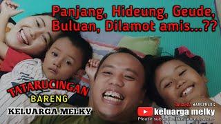 TEBAK TEBAKAN SUNDA,TATARUCINGAN bareng KELUARGA MELKY||video bodor||video lucu