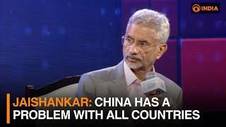 Jaishankar: China has a problem with all countries | DD India