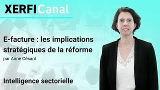 E-facture : les implications stratégiques de la réforme [Anne Césard]