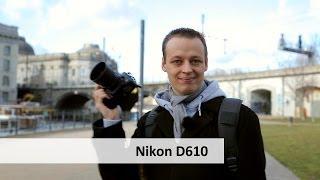 Nikon D610 | Mini-Update oder DSLR-Revolution? [Deutsch]