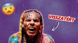 6IX9INE VISSZATÉRT, DE CSÓRÓBB MINT VALAHA?! (update 2022)