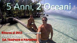 5 Anni, 2 Oceani PRIMA PARTE. Video celebrativo: da Trapani a Panama. [FULL HD]