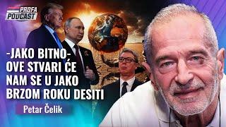 Petar Čelik -- JAKO BITNO -- OVE STVARI ĆE NAM SE SADA U JAKO BRZOM ROKU DESITI