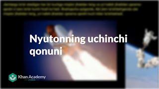 Nyutonning uchinchi qonuni | Kuchlar va Nyuton qonunlari | Fizika | Khan Academy Oʻzbek